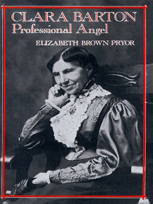 Title details for Clara Barton, Professional Angel by Elizabeth Brown Pryor - Available